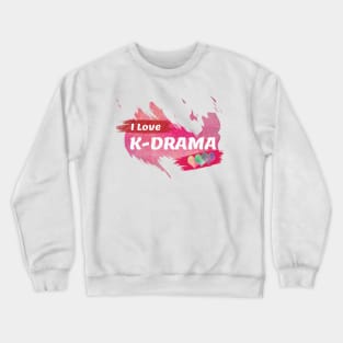 I Love K-Drama Crewneck Sweatshirt